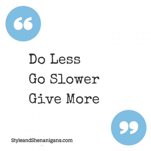 Do Less, Go Slower, Give More (1)