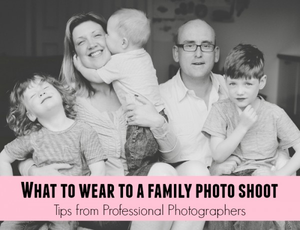 What to Wear to a Family Photo Shoot - Tips from Professional Photographers