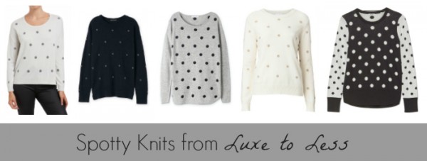 Spotty Knits from Luxe to Less